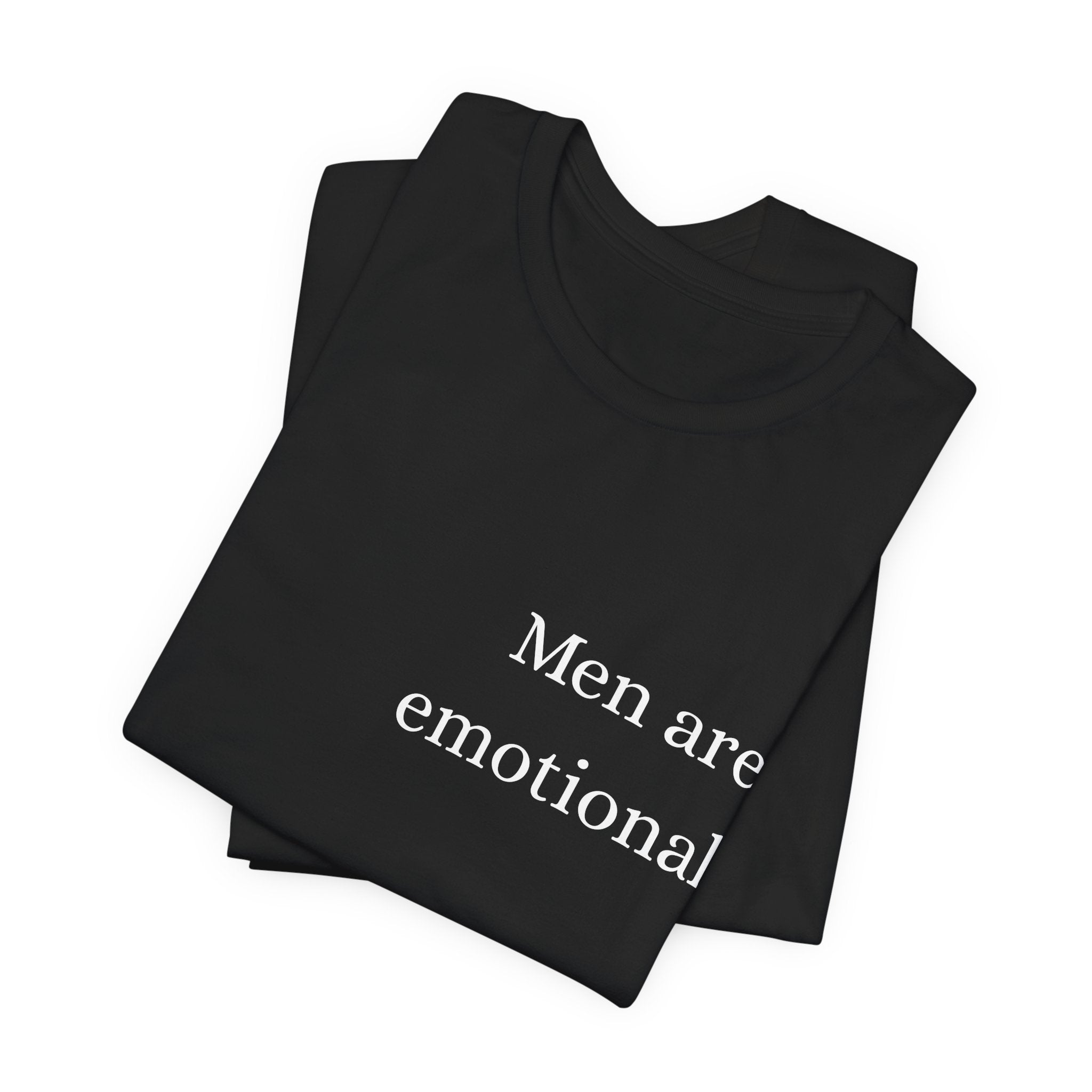 The Men are emotional. Shirt